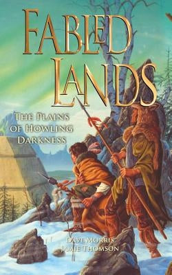 Fabled Lands: The Plains of Howling Darkness by Morris, Dave