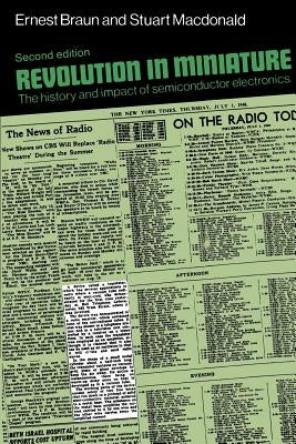 Revolution in Miniature: The History and Impact of Semiconductor Electronics by Braun, Ernest