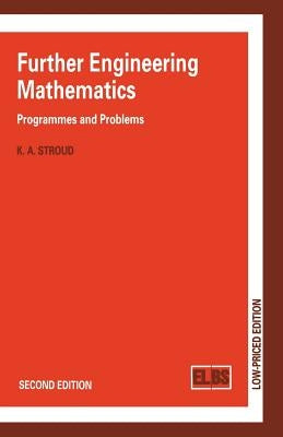 Further Engineering Mathematics: Programmes and Problems by Stroud, K. A.