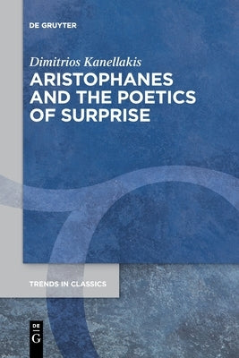 Aristophanes and the Poetics of Surprise by Kanellakis, Dimitrios