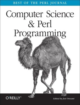 Computer Science & Perl Programming: Best of the Perl Journal by Orwant, Jon