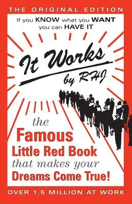 It Works: The Original Edition: The Famous Little Red Book That Makes Your Dreams Come True by Rhj