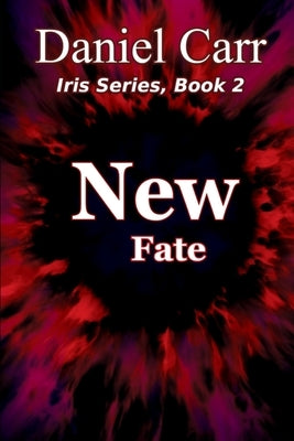 Iris 2: New Fate: Find the Light in the Darkness by Selden, Thedore