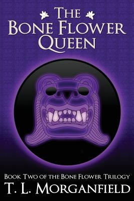 The Bone Flower Queen (The Bone Flower Trilogy Book 2) by Morganfield, Tl