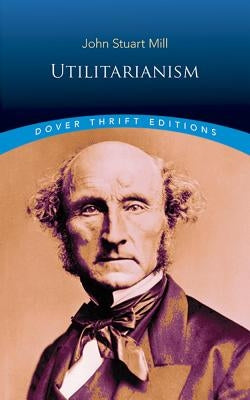 Utilitarianism by Mill, John Stuart