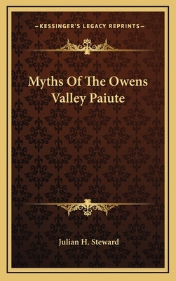 Myths of the Owens Valley Paiute by Steward, Julian H.