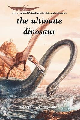 The Ultimate Dinosaur by Silverberg, Robert