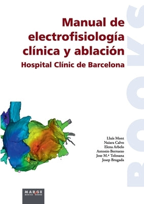 Manual de electrofisiología clínica y ablación by Calvo, Naiara