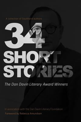 34 Short Stories: The Dan Davin Literary Award Winners by Amundsen, Rebecca