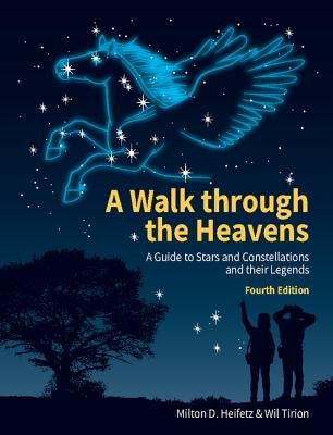 A Walk Through the Heavens: A Guide to Stars and Constellations and Their Legends by Heifetz, Milton D.