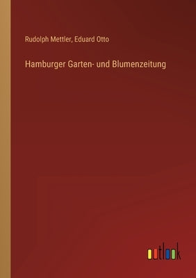 Hamburger Garten- und Blumenzeitung by Mettler, Rudolph
