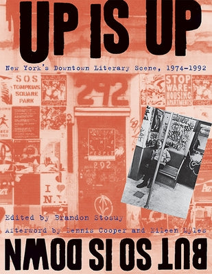 Up Is Up, But So Is Down: New York's Downtown Literary Scene, 1974-1992 by Stosuy, Brandon