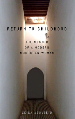 Return to Childhood: The Memoir of a Modern Moroccan Woman by Abouzeid, Leila