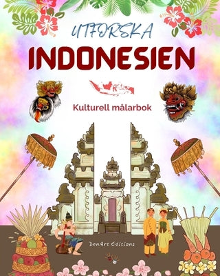 Utforska Indonesien - Kulturell målarbok - Klassisk och modern kreativ design av indonesiska symboler: Forntida och modernt Indonesien blandas i en fa by Editions, Zenart