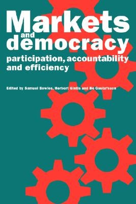 Markets and Democracy by Bowles, Samuel