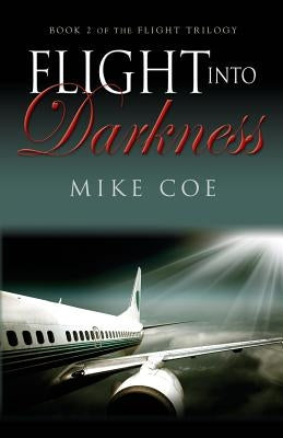 Flight into Darkness: Flight Trilogy, Book 2 by Coe, Mike