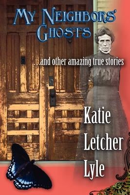 My Neighbors' Ghosts by Lyle, Katie Letcher