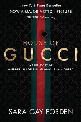 The House of Gucci [Movie Tie-In]: A True Story of Murder, Madness, Glamour, and Greed by Forden, Sara Gay