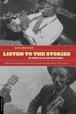Listen to the Stories: Nat Hentoff on Jazz and Country Music by Hentoff, Nat