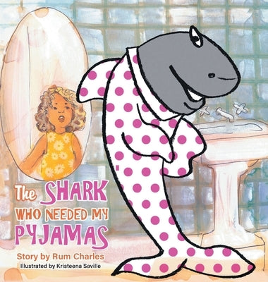 The Shark Who Needed My Pyjamas by Charles, Rum