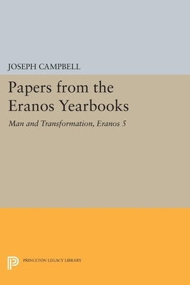 Papers from the Eranos Yearbooks, Eranos 5: Man and Transformation by Campbell, Joseph