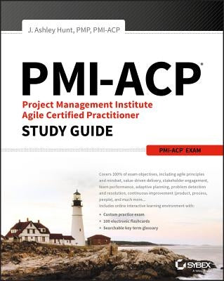 PMI-ACP Project Management Institute Agile Certified Practitioner Exam Study Guide by Hunt, J. Ashley