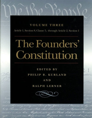 The Founders' Constitution: Article 1, Section 8, Clause 5, Through Article 2, Section 1 by Kurland, Philip B.