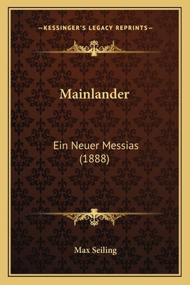 Mainlander: Ein Neuer Messias (1888) by Seiling, Max