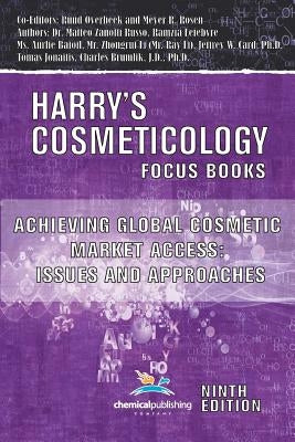 Achieving Global Cosmetic Market Access: Issues and Approaches (Harrys Cosmeticology 9th Ed.) by Rosen, Meyer R.