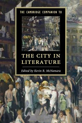 The Cambridge Companion to the City in Literature by McNamara, Kevin R.