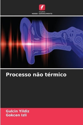 Processo não térmico by Yildiz, Gulcin