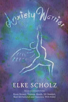 Anxiety Warrior by Scholz, Elke