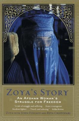 Zoya's Story: An Afghan Woman's Struggle for Freedom by Follain, John