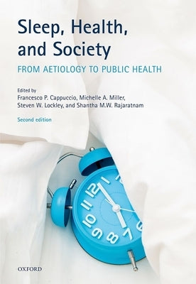 Sleep, Health, and Society: From Aetiology to Public Health by Cappuccio, Francesco P.