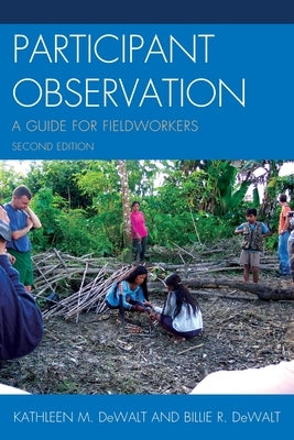 Participant Observation: A Guide for Fieldworkers, Second Edition by (Dewalt), Kathleen Musante