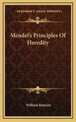 Mendel's Principles Of Heredity by Bateson, William
