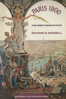 Paris 1900: The Great World's Fair by Mandell, Richard D.