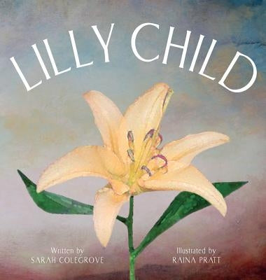 Lilly Child by Colegrove, Sarah
