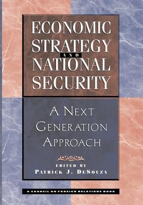Economic Strategy and National Security: A Next Generation Approach by Desouza, Patrick