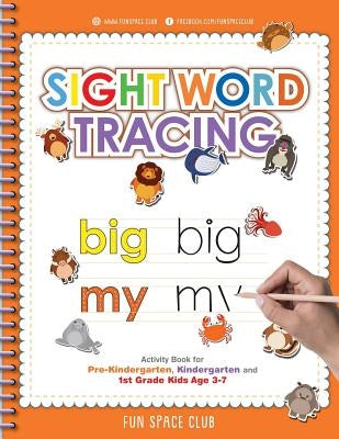 Sight Word Tracing: Sight Word Activity Book for Pre-Kindergarten, Kindergarten and 1st Grade Kids Age 3-7 by Dyer, Nancy