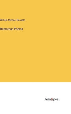 Humorous Poems by Rossetti, William Michael