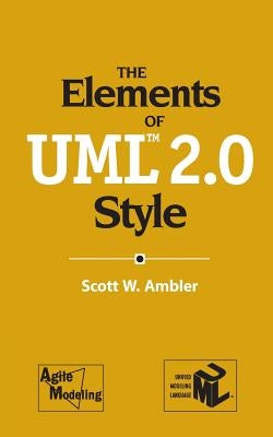 The Elements of Uml(tm) 2.0 Style by Ambler, Scott W.