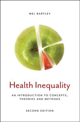 Health Inequality: An Introduction to Concepts, Theories and Methods by Bartley, Mel