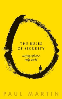 The Rules of Security: Staying Safe in a Risky World by Martin, Paul