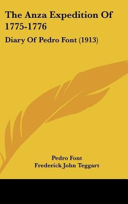 The Anza Expedition Of 1775-1776: Diary Of Pedro Font (1913) by Font, Pedro