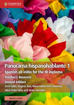 Panorama Hispanohablante 1 Teacher's Resource with Cambridge Elevate: Spanish AB Initio for the Ib Diploma by Fuller, Chris