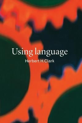 Using Language by Clark, Herbert H.