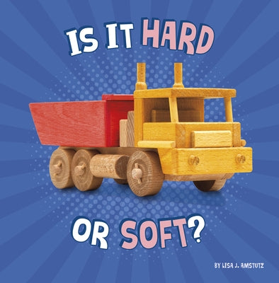 Is It Hard or Soft? by Amstutz, Lisa J.