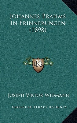 Johannes Brahms In Erinnerungen (1898) by Widmann, Joseph Viktor