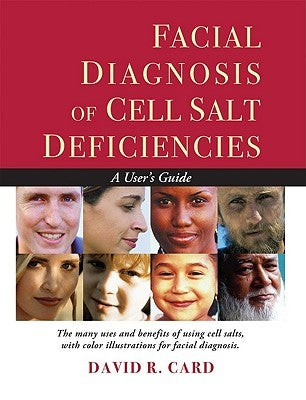Facial Diagnosis of Cell Salt Deficiency: A User's Guide by Card, David R.